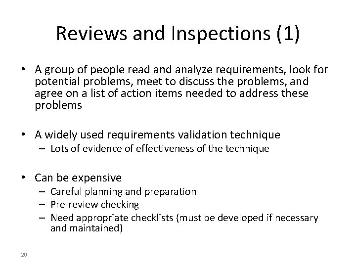 Reviews and Inspections (1) • A group of people read analyze requirements, look for