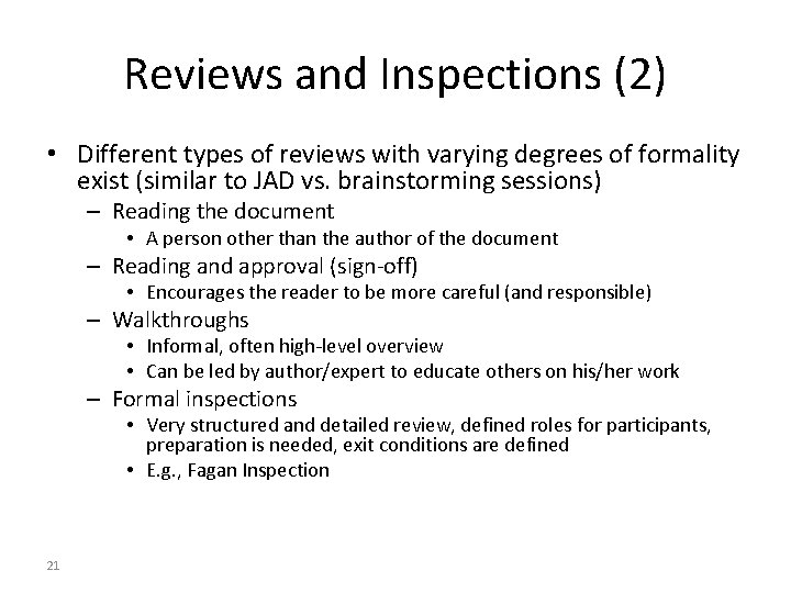 Reviews and Inspections (2) • Different types of reviews with varying degrees of formality