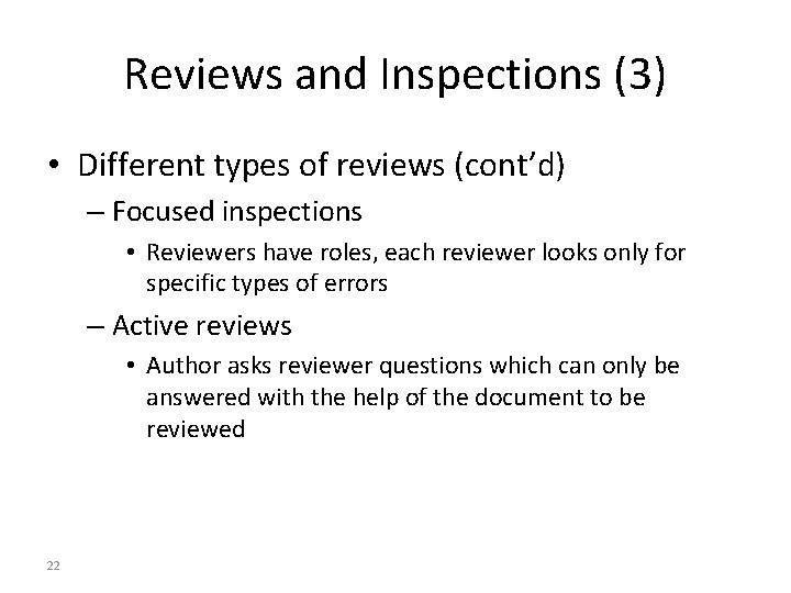 Reviews and Inspections (3) • Different types of reviews (cont’d) – Focused inspections •