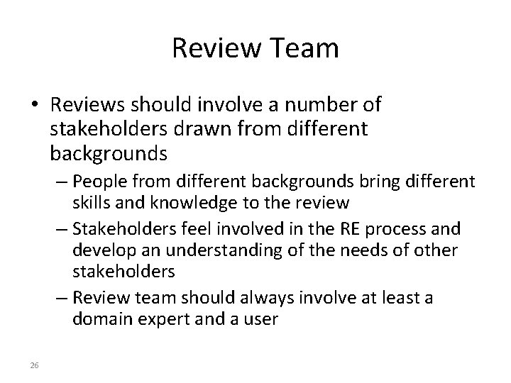 Review Team • Reviews should involve a number of stakeholders drawn from different backgrounds