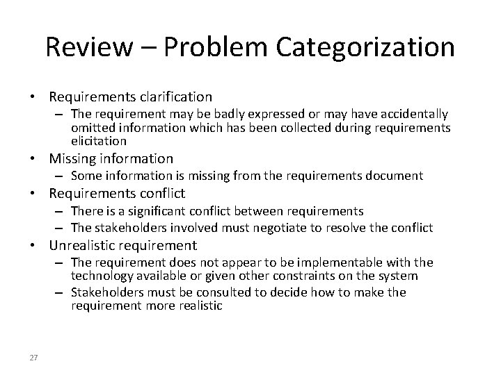 Review – Problem Categorization • Requirements clarification – The requirement may be badly expressed