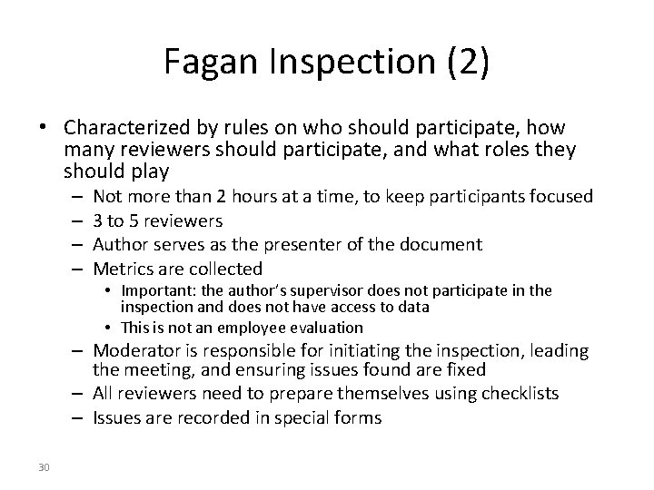 Fagan Inspection (2) • Characterized by rules on who should participate, how many reviewers