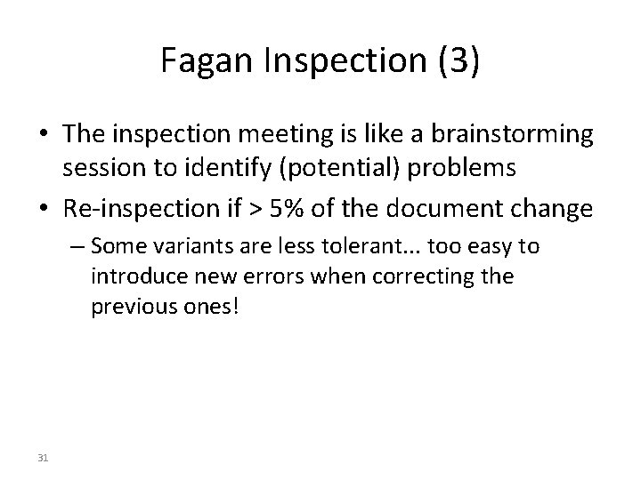 Fagan Inspection (3) • The inspection meeting is like a brainstorming session to identify