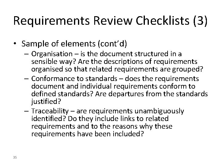 Requirements Review Checklists (3) • Sample of elements (cont’d) – Organisation – is the