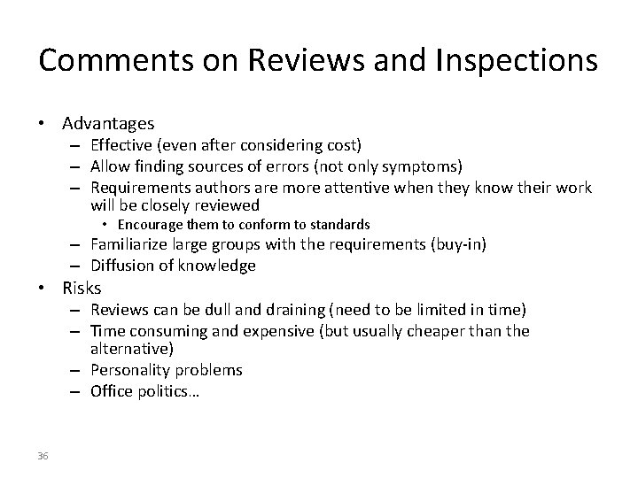 Comments on Reviews and Inspections • Advantages – Effective (even after considering cost) –