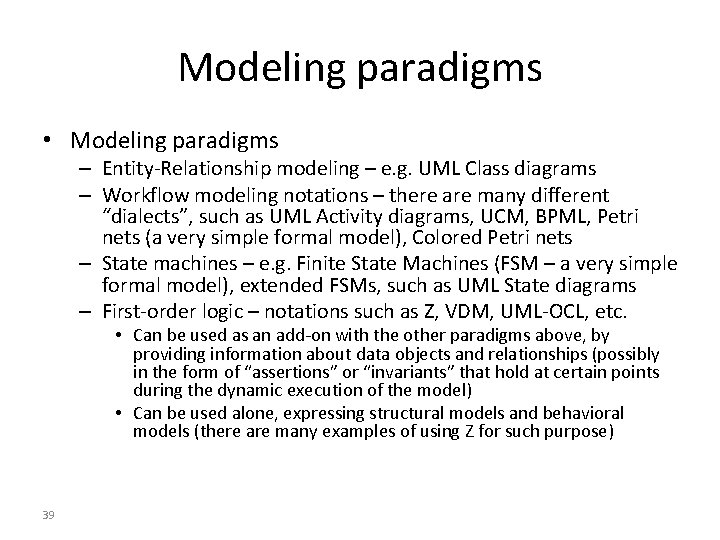 Modeling paradigms • Modeling paradigms – Entity-Relationship modeling – e. g. UML Class diagrams