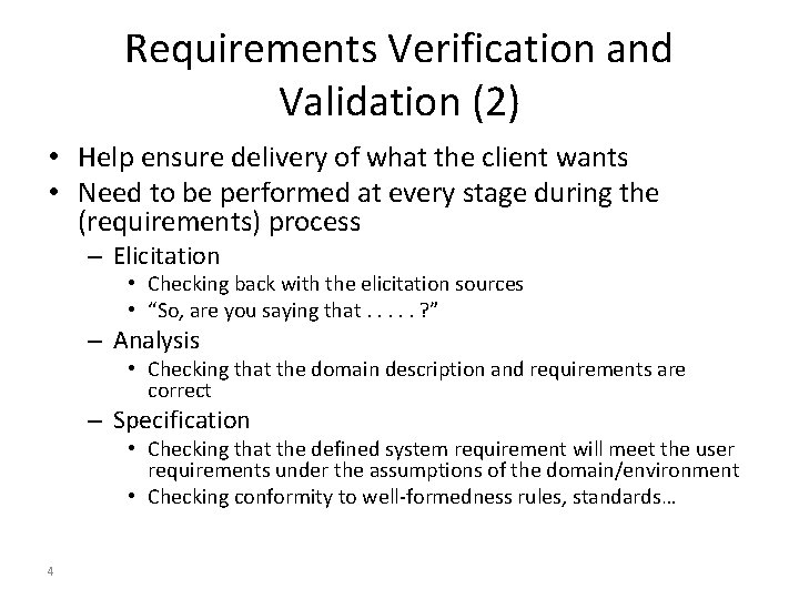 Requirements Verification and Validation (2) • Help ensure delivery of what the client wants