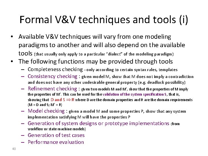 Formal V&V techniques and tools (i) • Available V&V techniques will vary from one
