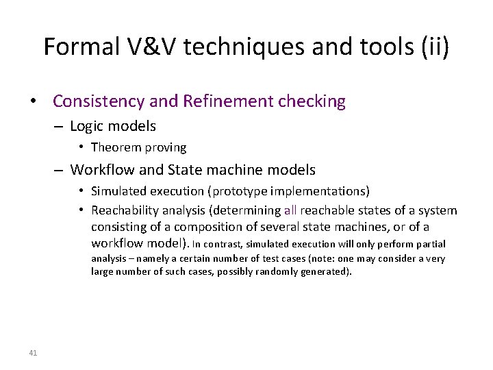 Formal V&V techniques and tools (ii) • Consistency and Refinement checking – Logic models