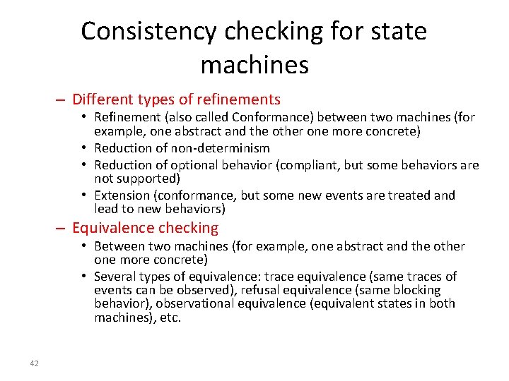 Consistency checking for state machines – Different types of refinements • Refinement (also called