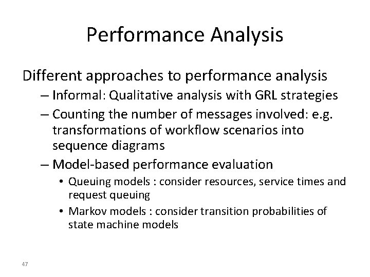 Performance Analysis Different approaches to performance analysis – Informal: Qualitative analysis with GRL strategies