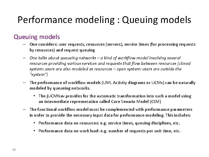 Performance modeling : Queuing models – One considers: user requests, resources (servers), service times