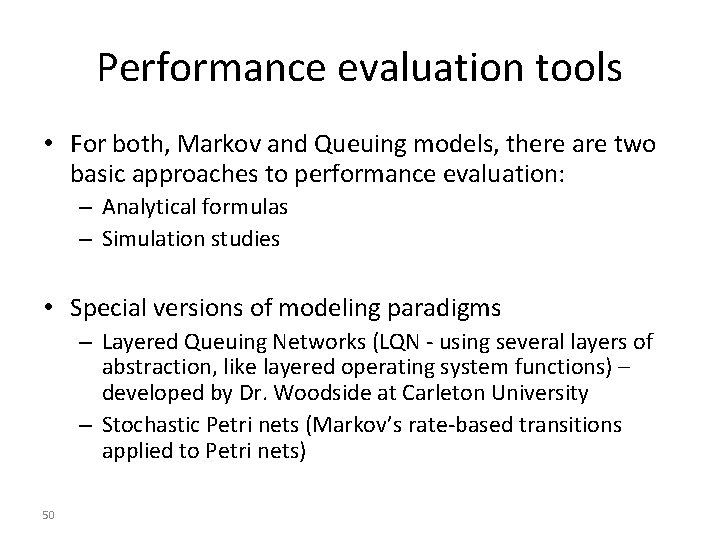 Performance evaluation tools • For both, Markov and Queuing models, there are two basic