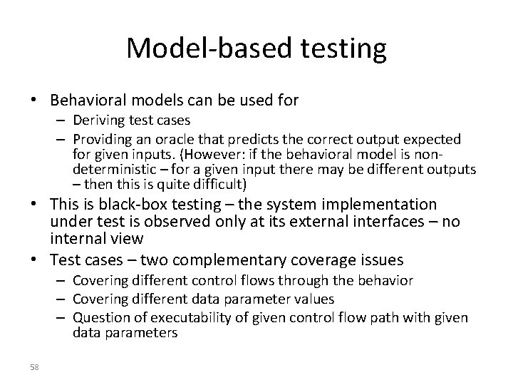 Model-based testing • Behavioral models can be used for – Deriving test cases –