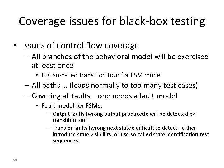 Coverage issues for black-box testing • Issues of control flow coverage – All branches