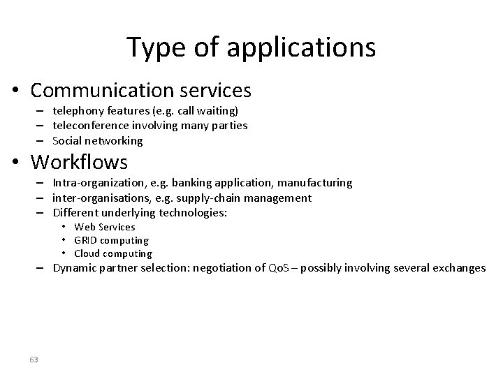 Type of applications • Communication services – telephony features (e. g. call waiting) –