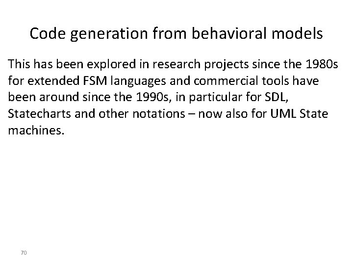 Code generation from behavioral models This has been explored in research projects since the