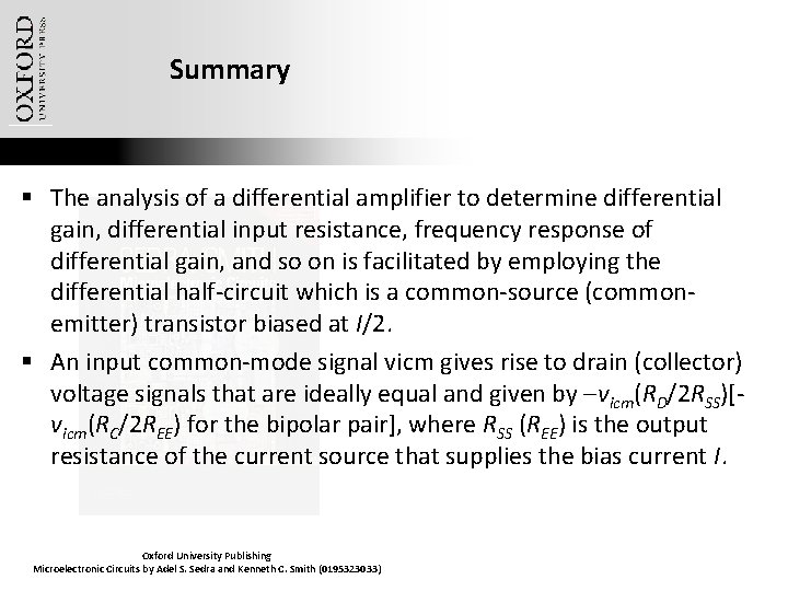 Summary § The analysis of a differential amplifier to determine differential gain, differential input