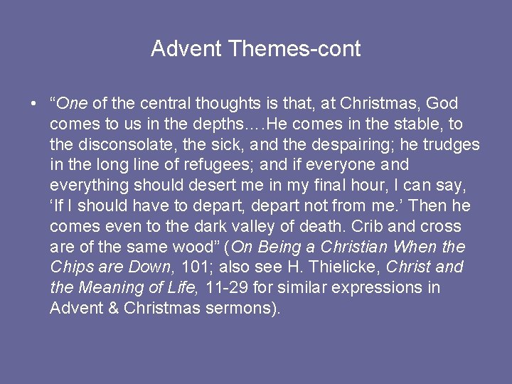 Advent Themes-cont • “One of the central thoughts is that, at Christmas, God comes