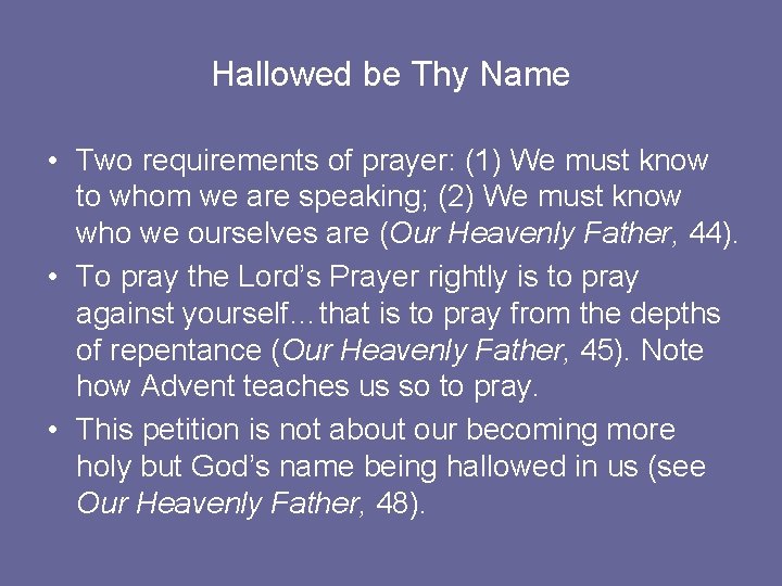 Hallowed be Thy Name • Two requirements of prayer: (1) We must know to