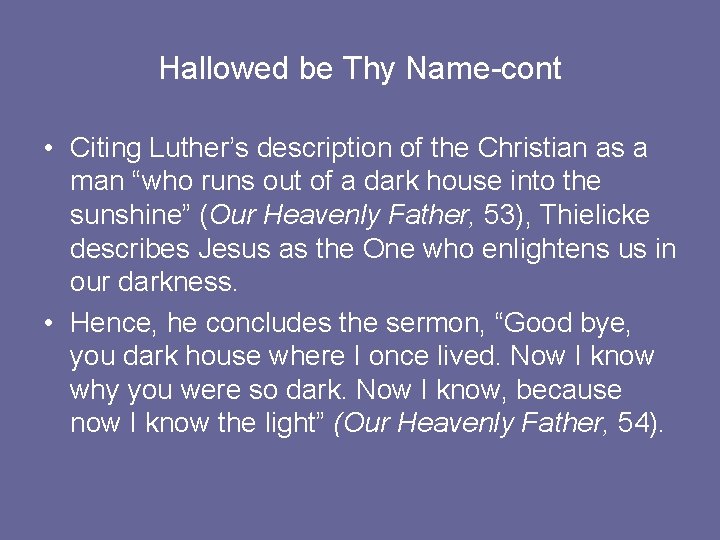 Hallowed be Thy Name-cont • Citing Luther’s description of the Christian as a man