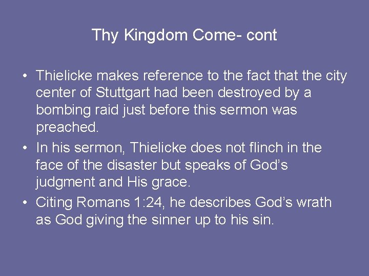 Thy Kingdom Come- cont • Thielicke makes reference to the fact that the city