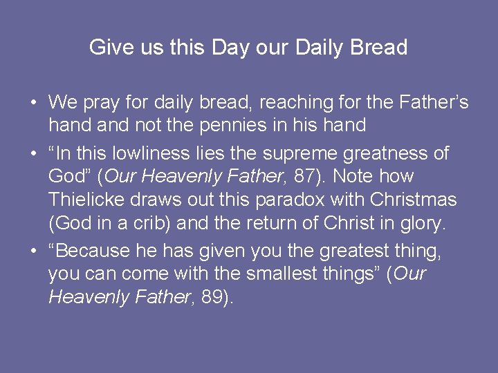 Give us this Day our Daily Bread • We pray for daily bread, reaching