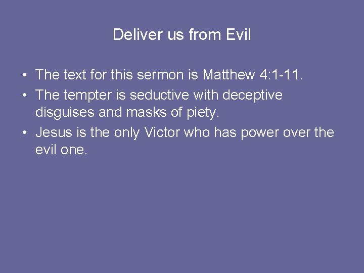 Deliver us from Evil • The text for this sermon is Matthew 4: 1