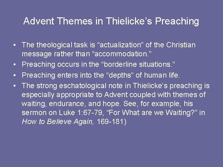 Advent Themes in Thielicke’s Preaching • The theological task is “actualization” of the Christian