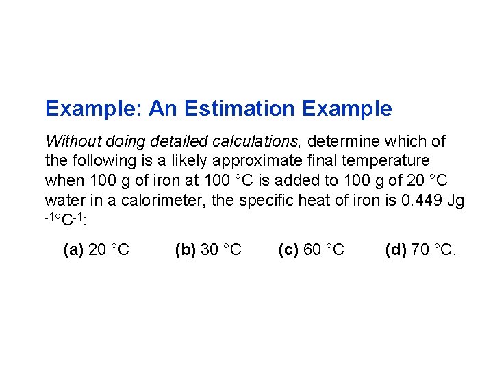 Example: An Estimation Example Without doing detailed calculations, determine which of the following is