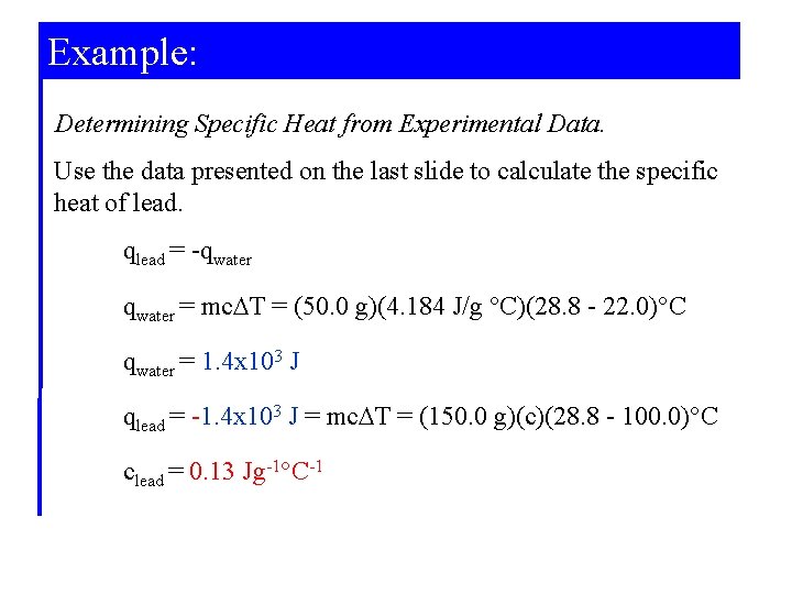 Example: Determining Specific Heat from Experimental Data. Use the data presented on the last