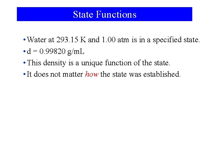 State Functions • Water at 293. 15 K and 1. 00 atm is in