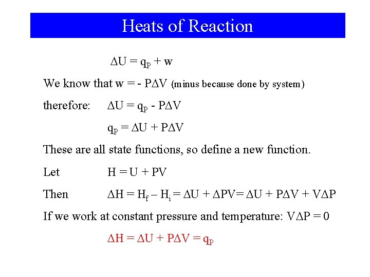 Heats of Reaction U = q. P + w We know that w =