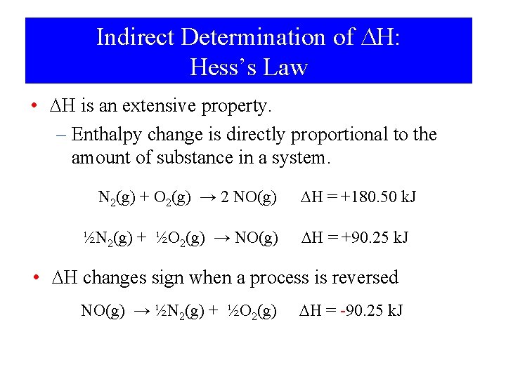 Indirect Determination of H: Hess’s Law • H is an extensive property. – Enthalpy