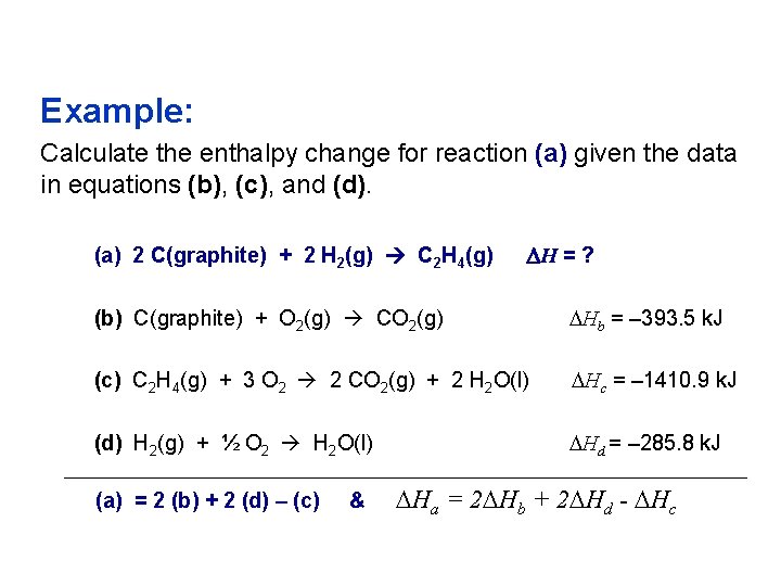 Example: Calculate the enthalpy change for reaction (a) given the data in equations (b),
