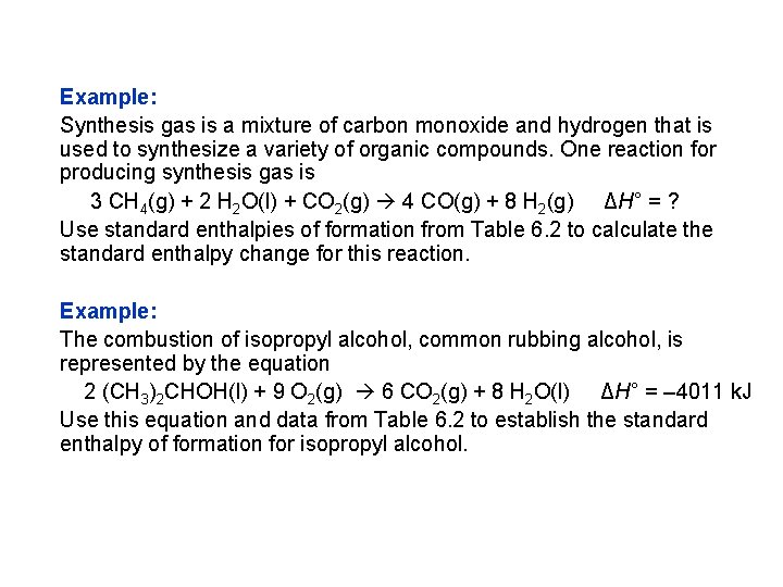 Example: Synthesis gas is a mixture of carbon monoxide and hydrogen that is used