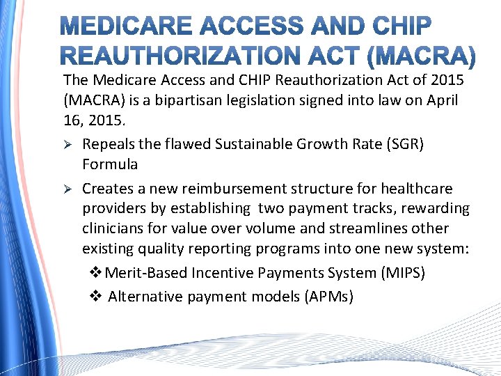 The Medicare Access and CHIP Reauthorization Act of 2015 (MACRA) is a bipartisan legislation