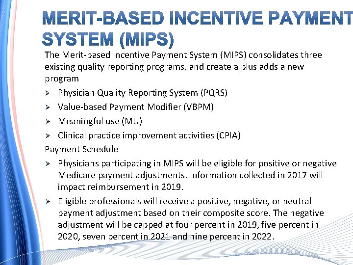 The Merit-based Incentive Payment System (MIPS) consolidates three existing quality reporting programs, and create