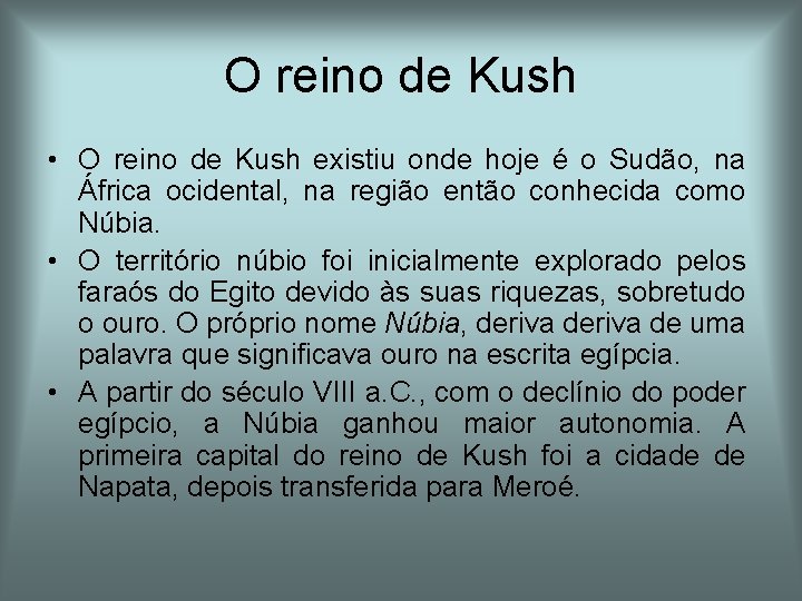 O reino de Kush • O reino de Kush existiu onde hoje é o O reino de Kush • O reino de Kush existiu onde hoje é o