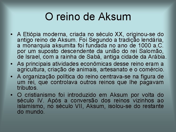 O reino de Aksum • A Etiópia moderna, criada no século XX, originou-se do O reino de Aksum • A Etiópia moderna, criada no século XX, originou-se do