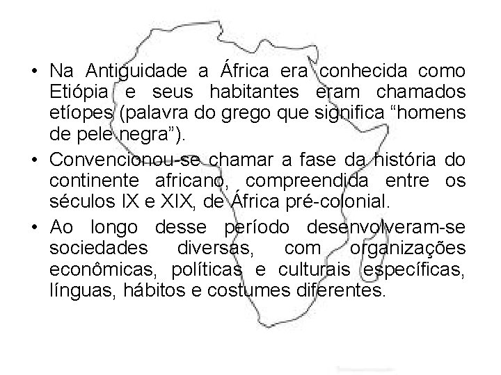 • Na Antiguidade a África era conhecida como Etiópia e seus habitantes eram • Na Antiguidade a África era conhecida como Etiópia e seus habitantes eram