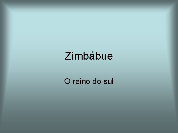 Zimbábue O reino do sul Zimbábue O reino do sul