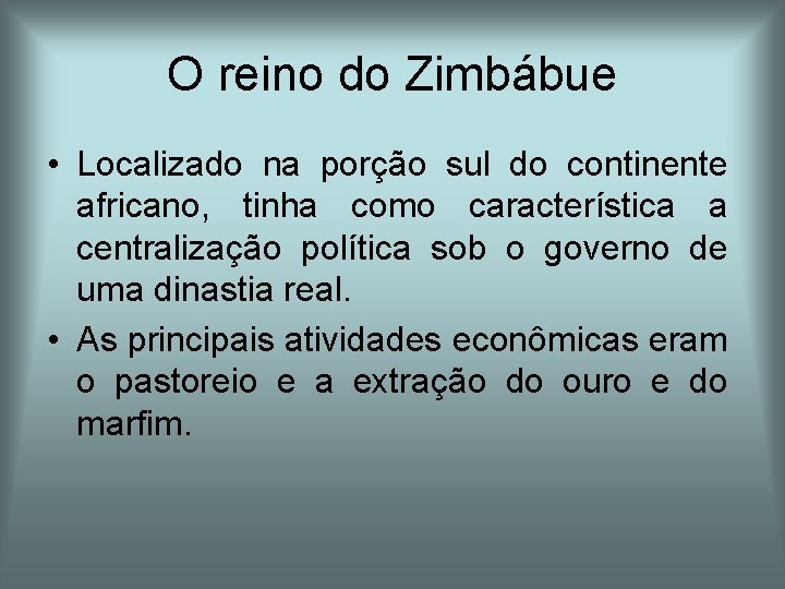 O reino do Zimbábue • Localizado na porção sul do continente africano, tinha como O reino do Zimbábue • Localizado na porção sul do continente africano, tinha como