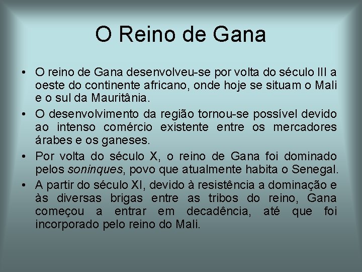 O Reino de Gana • O reino de Gana desenvolveu-se por volta do século O Reino de Gana • O reino de Gana desenvolveu-se por volta do século