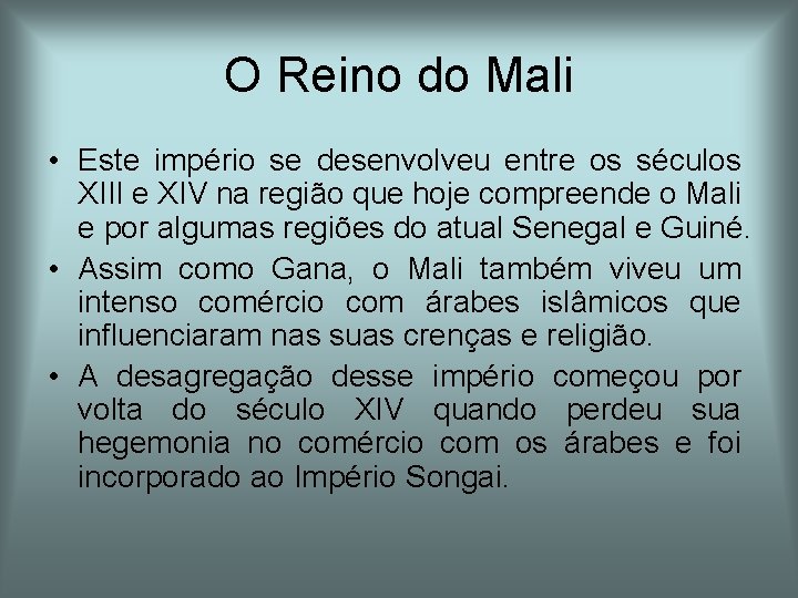 O Reino do Mali • Este império se desenvolveu entre os séculos XIII e O Reino do Mali • Este império se desenvolveu entre os séculos XIII e