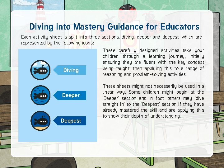 Diving into Mastery Guidance for Educators Each activity sheet is split into three sections,