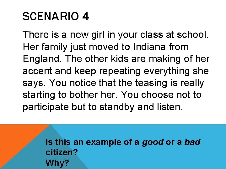 SCENARIO 4 There is a new girl in your class at school. Her family