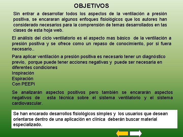 OBJETIVOS Sin entrar a desarrollar todos los aspectos de la ventilación a presión positiva,