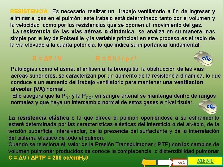 RESISTENCIA Es necesario realizar un trabajo ventilatorio a fin de ingresar y eliminar el