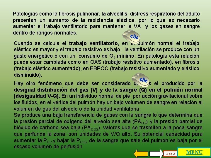 Patologías como la fibrosis pulmonar, la alveolitis, distress respiratorio del adulto presentan un aumento